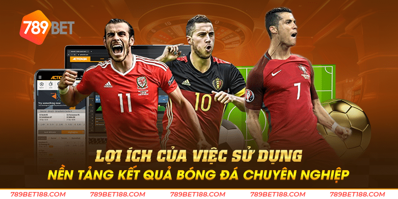 Kết quả bóng đá - Nơi tập trung mọi thông tin quan trọng 3 Lợi ích của việc sử dụng nền tảng kết quả bóng đá chuyên nghiệp