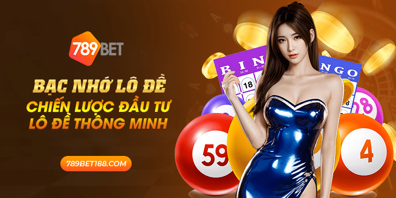 Bạc nhớ lô đề - Chiến lược đầu tư lô đề thông minh 1 45 bac nho lo de chien luoc dau tu lo de thong minh