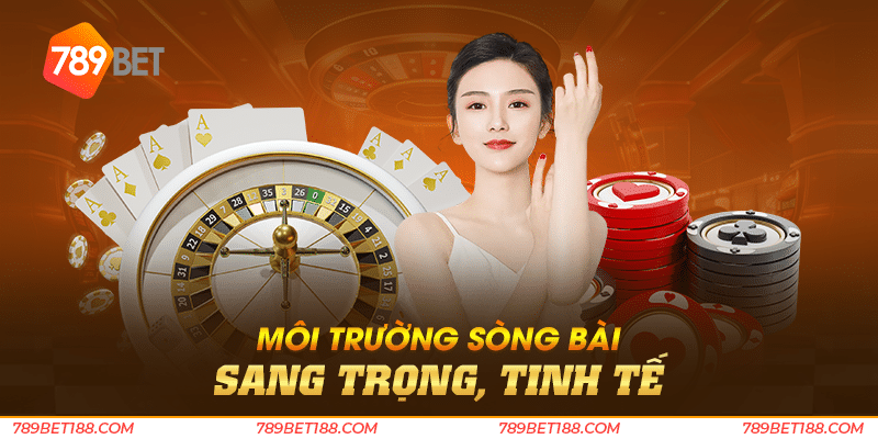 Sòng Bài 10 Môi trường sòng bài sang trọng, tinh tế