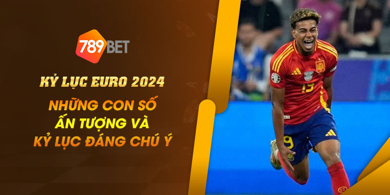 Kỷ lục Euro 2024: Những con số ấn tượng và kỷ lục đáng chú ý 1 7 Ky luc Euro 2024 Nhung con so an tuong va ky luc dang chu y