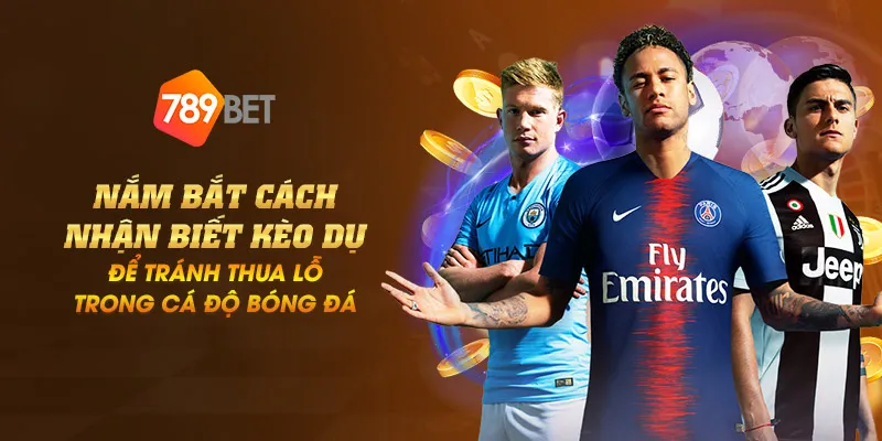 Nắm bắt cách nhận biết kèo dụ để tránh thua lỗ trong cá độ bóng đá 1 11zon 7 nam bat cach nhan biet keo du de tranh thua lo trong ca do bong da