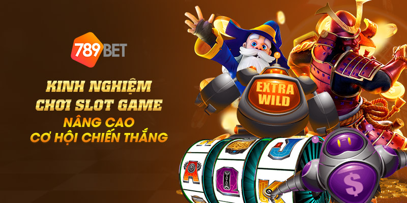 6 kinh nghiem choi slot game nang cao co hoi chien thang 1