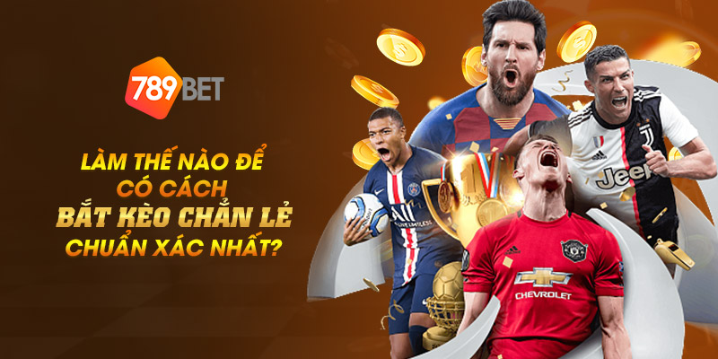 Làm thế nào để có cách bắt kèo chẵn lẻ chuẩn xác nhất? 1 8 lam the nao de co cach bat keo chan le chuan xac nhat
