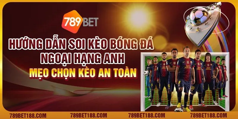 Hướng dẫn soi kèo bóng đá ngoại hạng anh – Mẹo chọn kèo an toàn 1 Hướng dẫn soi kèo bóng đá ngoại hạng anh – Mẹo chọn kèo an toàn