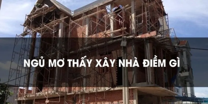 Nằm mơ thấy xây nhà: Điềm báo và những con số tài lộc đáng chú ý 3 Nằm mơ thấy xây nhà báo hiệu sự ổn định và an toàn trong cuộc sống