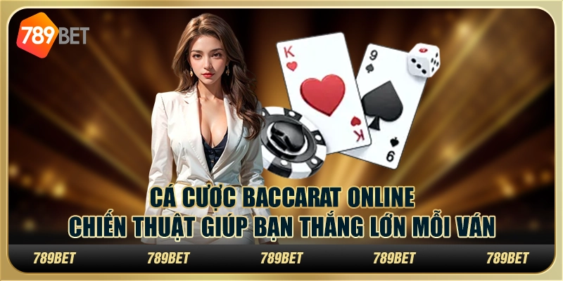 Cá cược Baccarat online: Chiến thuật giúp bạn thắng lớn mỗi ván 1 Cá cược Baccarat online: Chiến thuật giúp bạn thắng lớn mỗi ván