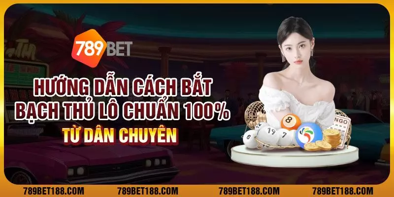 Hướng dẫn cách bắt bạch thủ lô chuẩn 100% từ dân chuyên 1 8 huong dan cach bat bach thu lo chuan 100 tu dan chuyen
