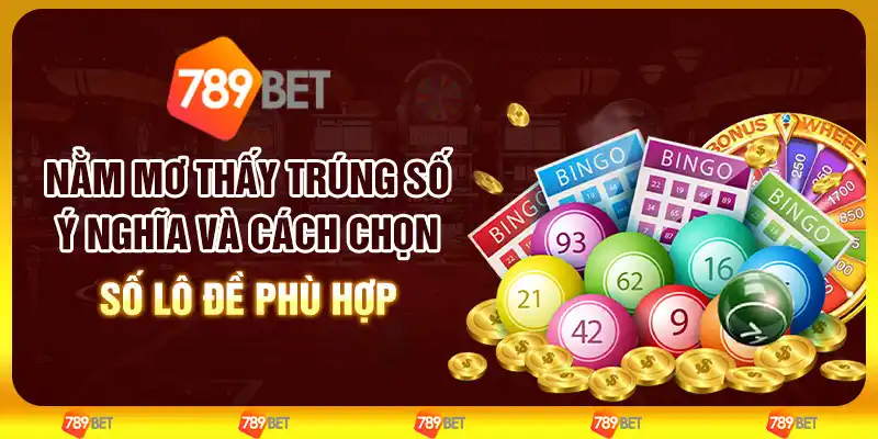 Nằm mơ thấy trúng số: Ý nghĩa và cách chọn số lô đề phù hợp 1 Nằm mơ thấy trúng số: Ý nghĩa và cách chọn số lô đề phù hợp