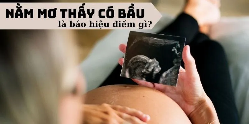 Khám phá những con số thần tài khi mơ thấy có bầu