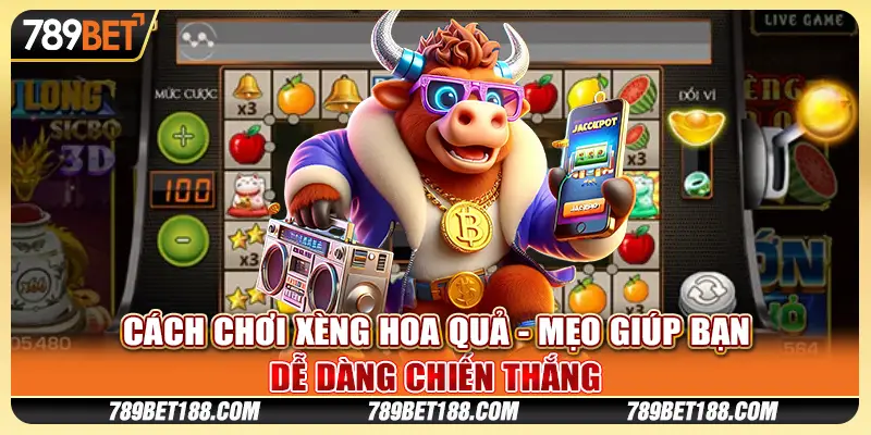 Cách chơi xèng hoa quả - Mẹo giúp bạn dễ dàng chiến thắng