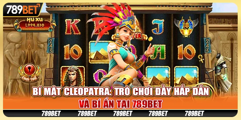 Bí Mật Cleopatra: Trò chơi đầy hấp dẫn và bí ẩn tại 789Bet 1 Bí Mật Cleopatra: Trò chơi đầy hấp dẫn và bí ẩn tại 789Bet