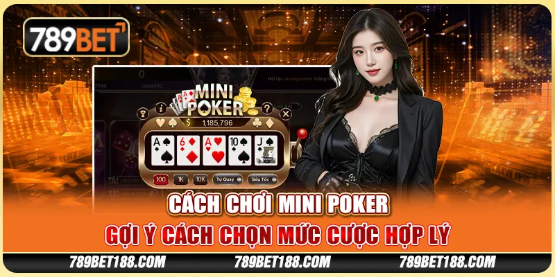 Cách chơi mini poker - Gợi ý cách chọn mức cược hợp lý 1 Cách chơi mini poker - Gợi ý cách chọn mức cược hợp lý
