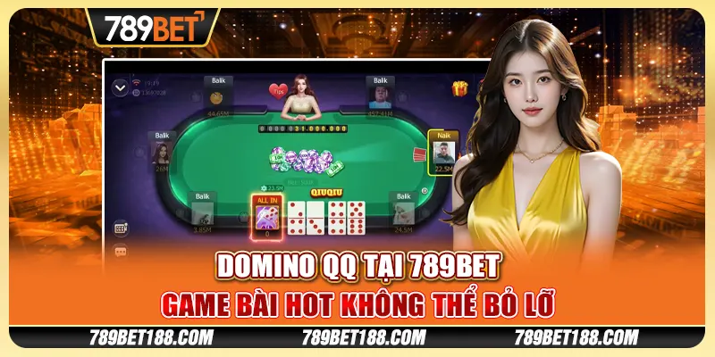 Domino QQ tại 789Bet - Game bài hot không thể bỏ lỡ 1 Domino QQ tại 789Bet - Game bài hot không thể bỏ lỡ
