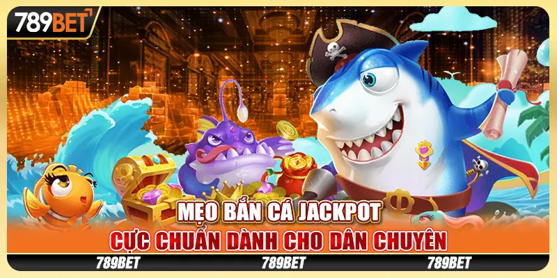 mẹo Bắn Cá Jackpot