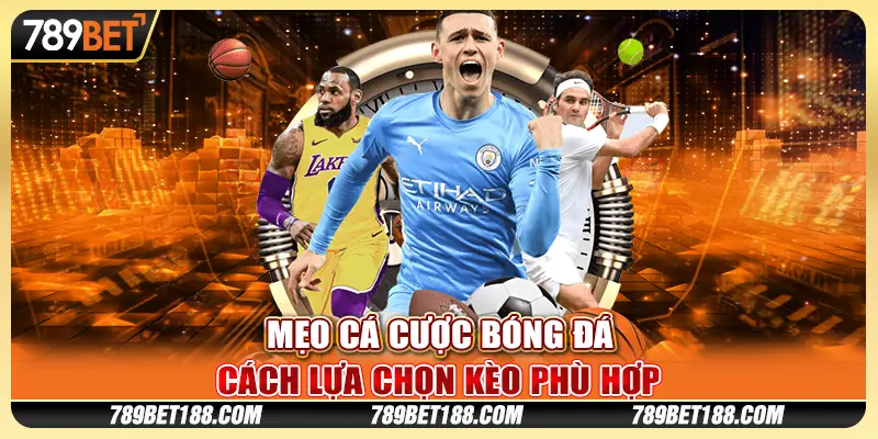 Mẹo cá cược bóng đá - Cách lựa chọn kèo phù hợp 1 Mẹo cá cược bóng đá - Cách lựa chọn kèo phù hợp