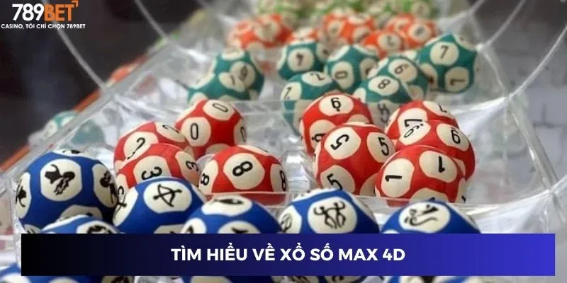 Xổ số Max 4D Tại 789BET Cơ Hội Đổi Đời Với Giải Thưởng Lớn 2 Giới thiệu chi tiết về xổ số Max 4D