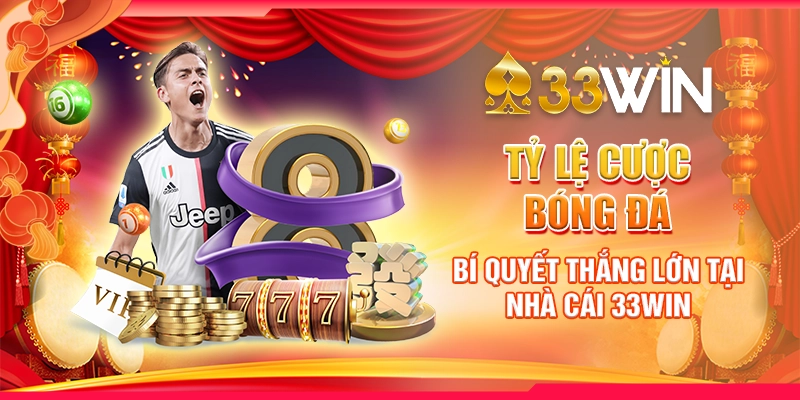 Tỷ Lệ Cược Bóng Đá: Bí Quyết Thắng Lớn Tại Nhà Cái 33win 1 Tỷ lệ cược bóng đá