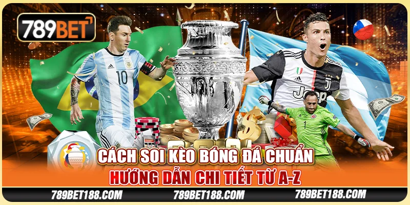 Cách soi kèo bóng đá chuẩn - Hướng dẫn chi tiết từ A-Z