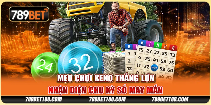 Mẹo chơi keno thắng lớn - Nhận diện chu kỳ số may mắn
