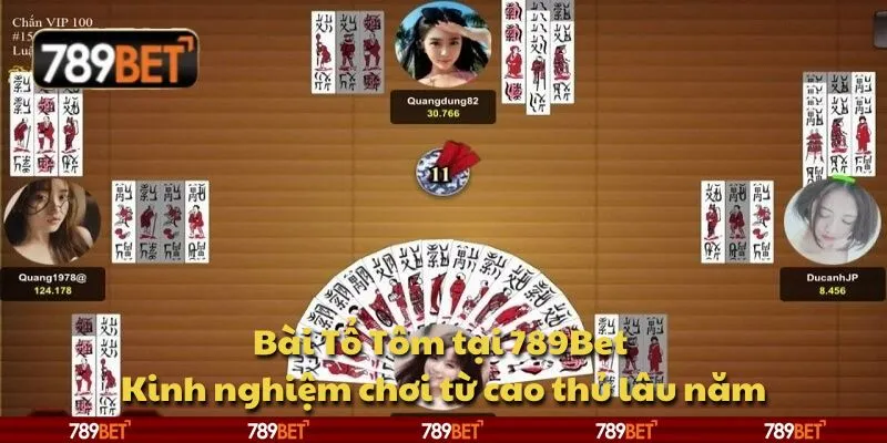 Bài Tổ Tôm tại 789Bet - Kinh nghiệm chơi từ cao thủ lâu năm