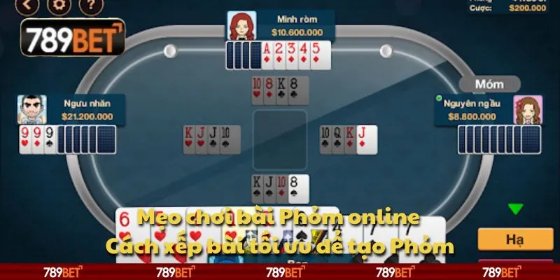 Mẹo chơi bài Phỏm online - Cách xếp bài tối ưu để tạo Phỏm 1 Mẹo chơi bài Phỏm online - Cách xếp bài tối ưu để tạo Phỏm
