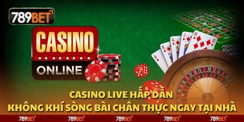 Casino live hấp dẫn - Không khí sòng bài chân thực ngay tại nhà 1 Casino live hấp dẫn - Không khí sòng bài chân thực ngay tại nhà