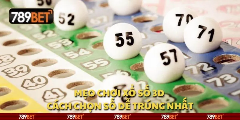 Mẹo chơi xổ số 3D - Cách chọn số dễ trúng nhất