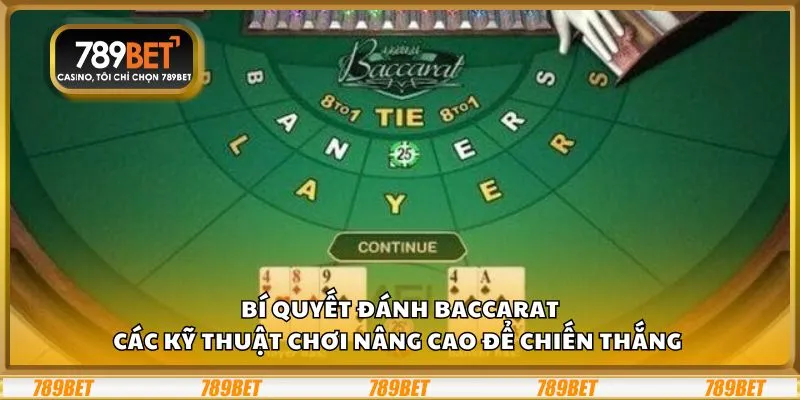 Bí quyết đánh Baccarat: Các kỹ thuật chơi nâng cao để chiến thắng