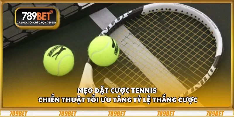 Mẹo đặt cược tennis: Chiến thuật tối ưu tăng tỷ lệ thắng cược 1 Mẹo đặt cược tennis: Chiến thuật tối ưu tăng tỷ lệ thắng cược