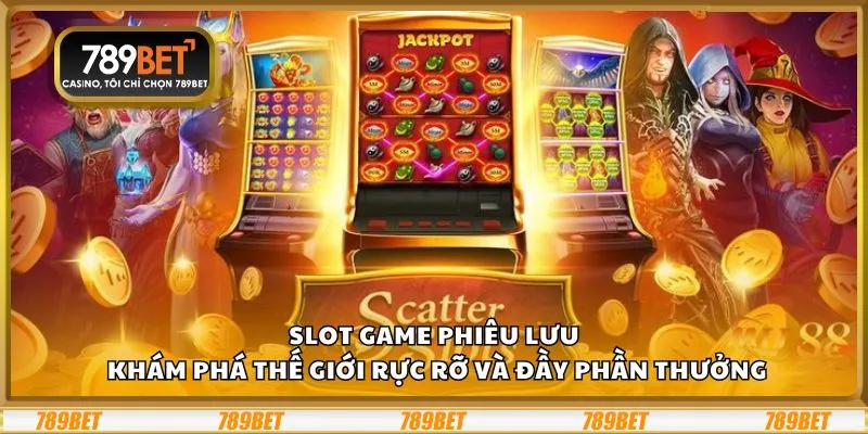 Slot game phiêu lưu: Khám phá thế giới rực rỡ và đầy phần thưởng 1 Slot game phiêu lưu: Khám phá thế giới rực rỡ và đầy phần thưởng