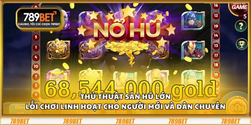 Thủ thuật săn hũ lớn: Lối chơi linh hoạt cho người mới và dân chuyên 1 Thủ thuật săn hũ lớn: Lối chơi linh hoạt cho người mới và dân chuyên