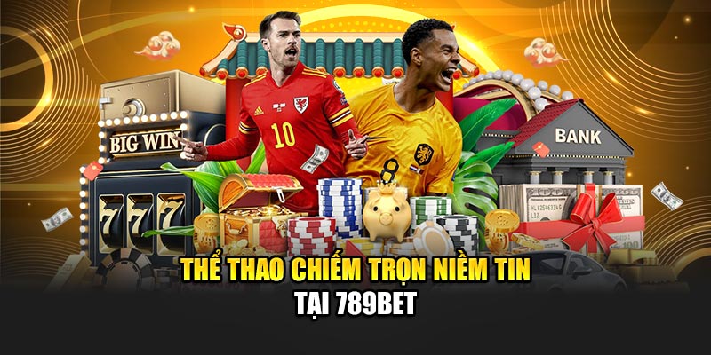 789BET - Nhà Cái 789 BET Casino - Link Đăng Ký Chính Thức 2025 16 Thể thao chiếm trọn niềm tin tại 789BET